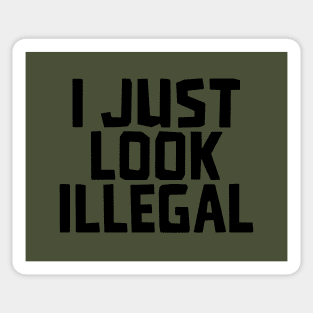 I JUST LOOK ILLEGAL Sticker